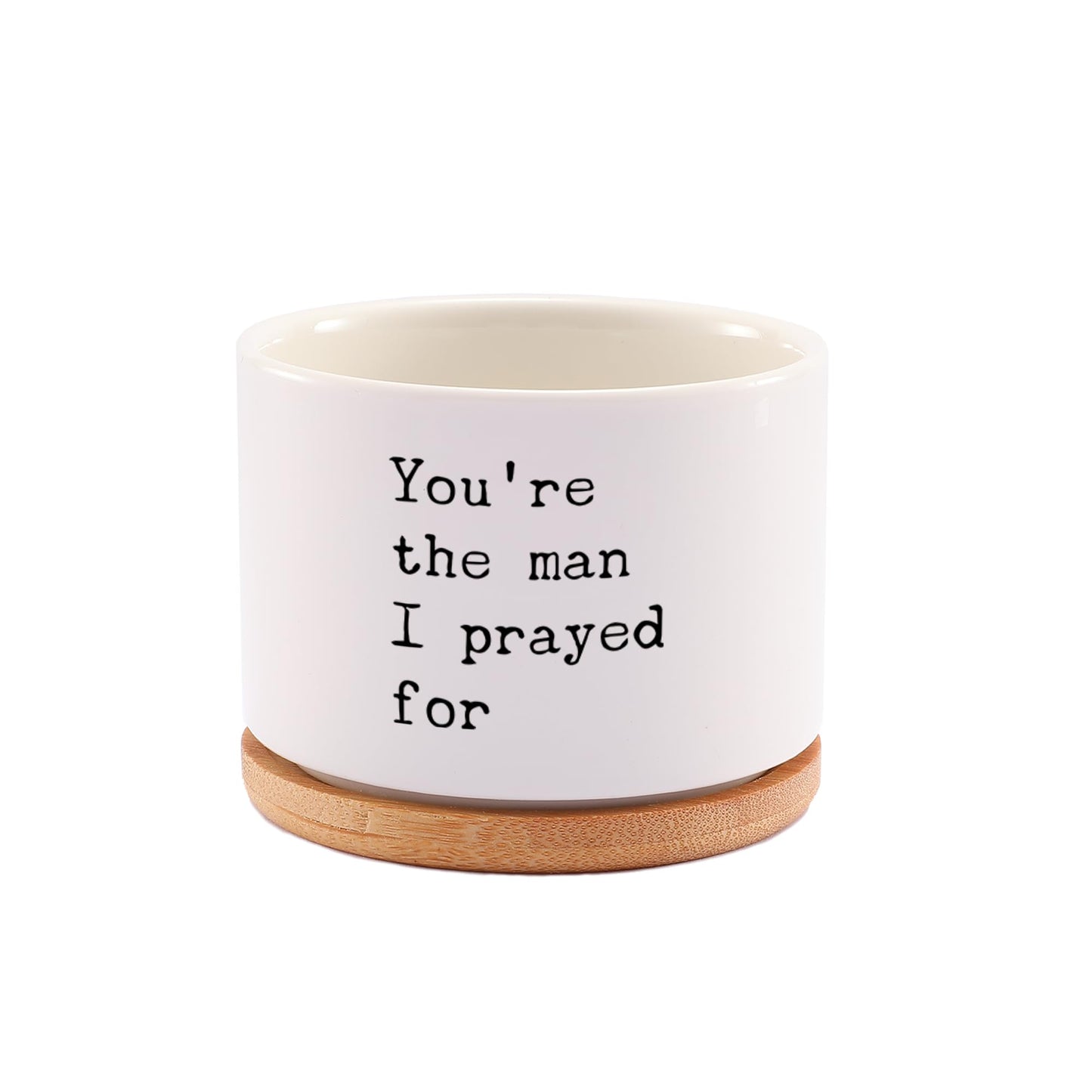 You're The Man I Prayed for Husband Boyfriend Gifts Ceramic Succulent Plant Pot with Bamboo Tray Round Romantic from Wife Girlfriend Anniversary Home Decor Plant Lover 3.5 Inch White (No Plants)