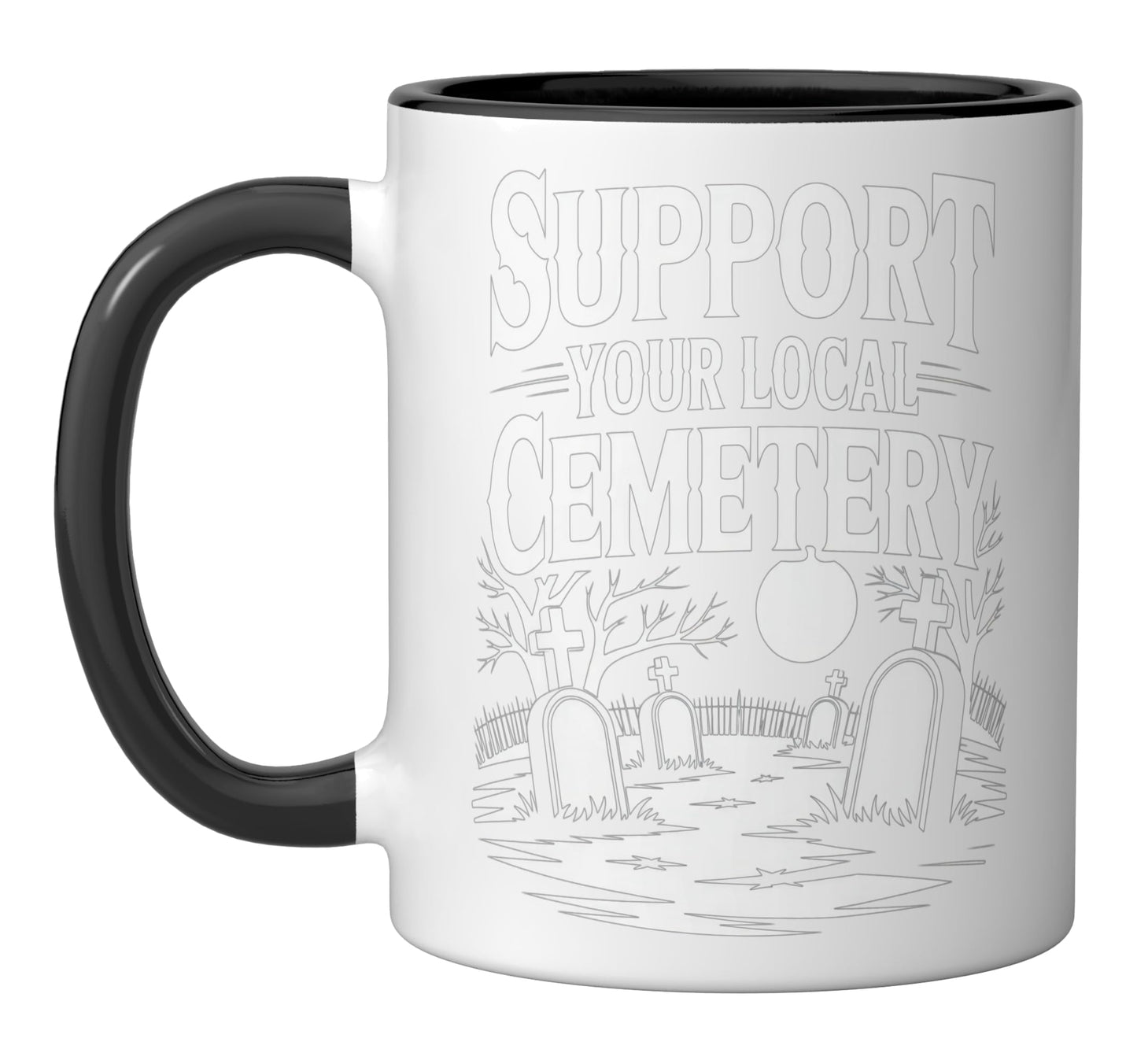 Support Your Local Cemetery Funny Halloween Humor Dad grave Ceramic Mug, Black/White