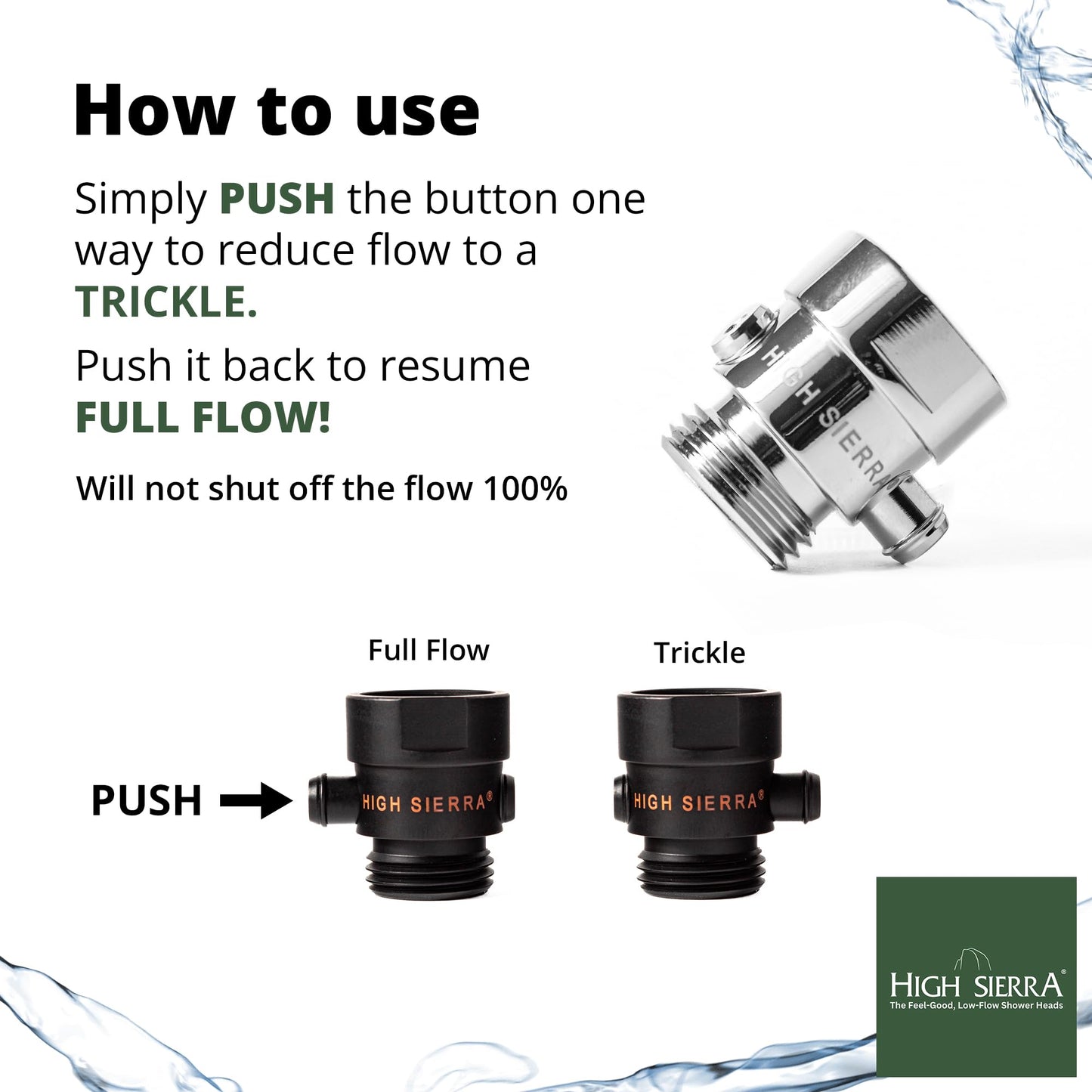 High Sierra® - All Lead-Free Brass Trickle Valve For Shower Heads. For Pause & Pressure Control. Easy To Push Button Reduces The Flow of Water or Shuts It Off to Just a Trickle - Brushed Nickel